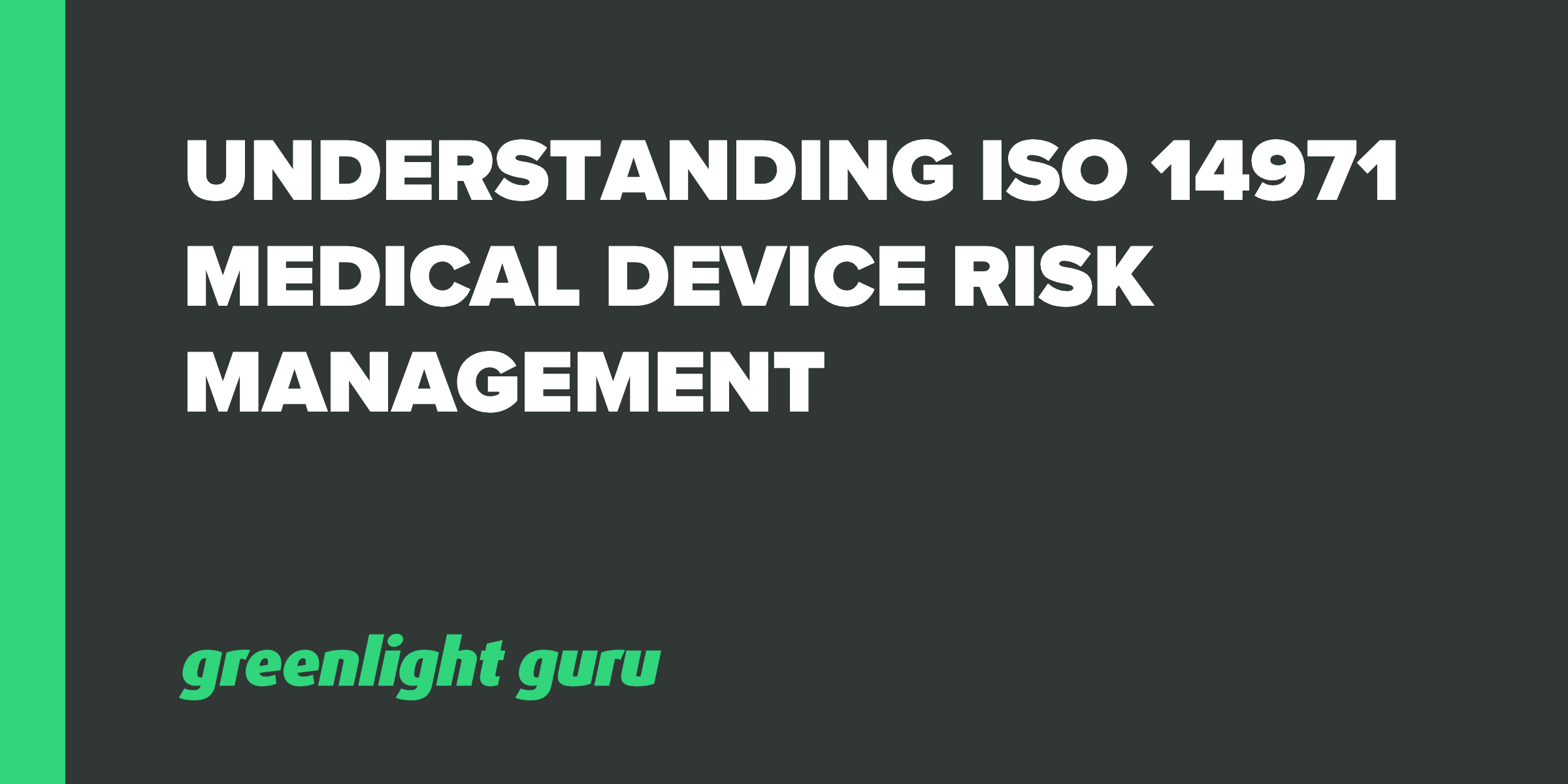 Understanding ISO 14971 Medical Device Risk Management